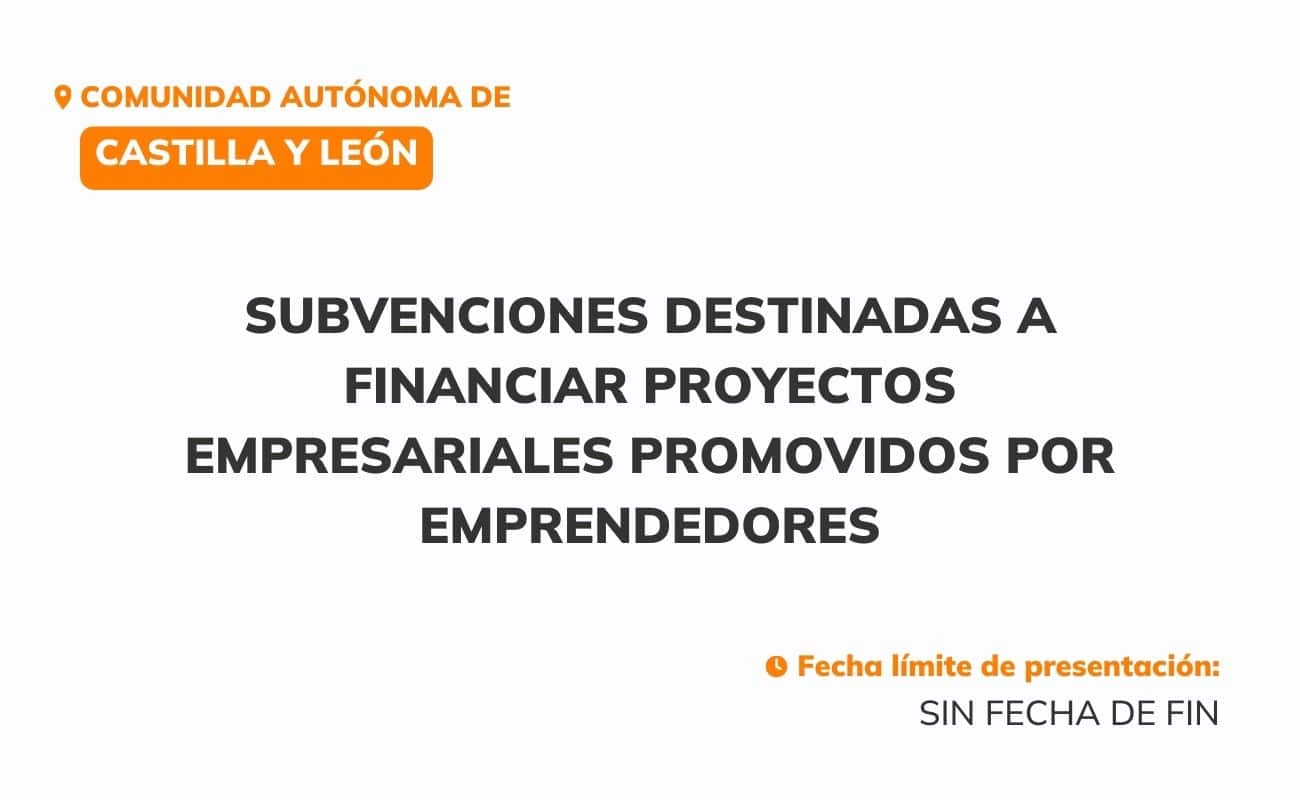 Castilla y León — Subvenciones destinadas a financiar proyectos empresariales promovidos por emprendedores