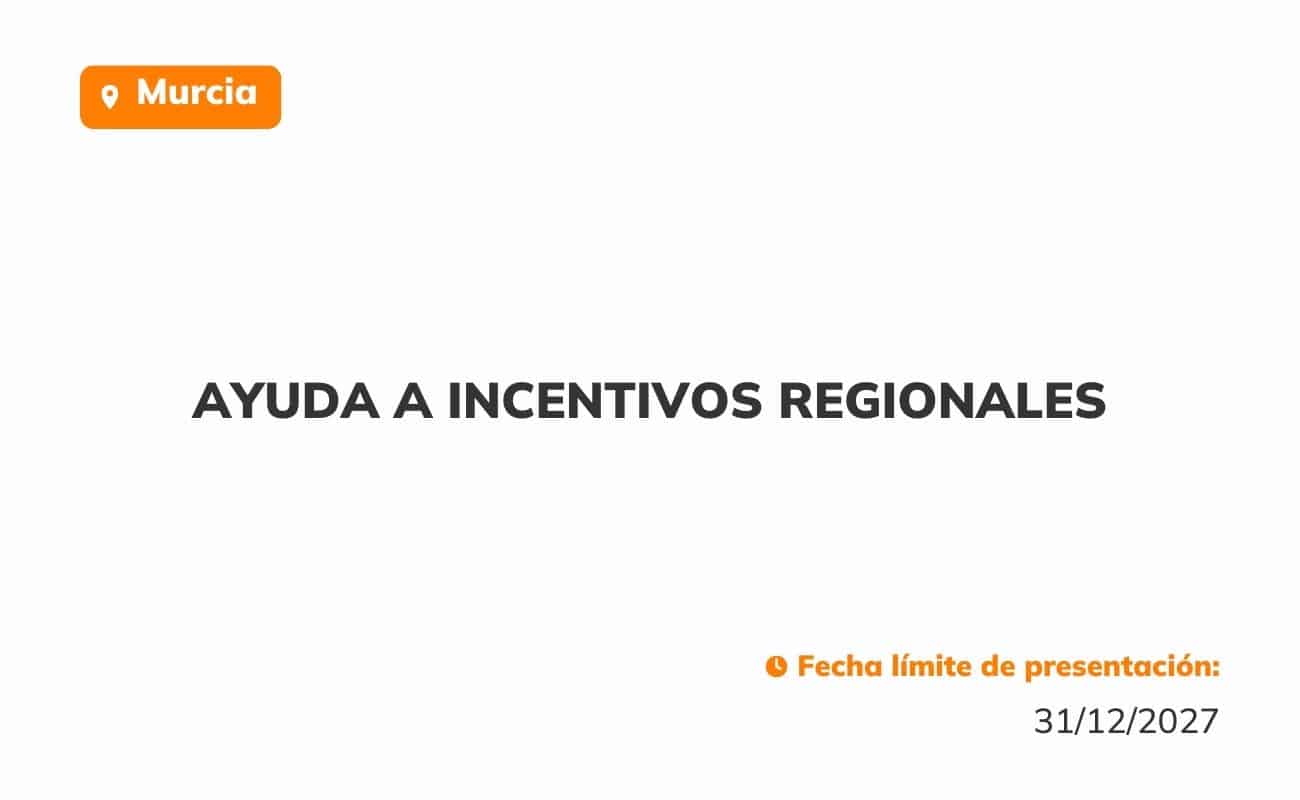 Ayuda a incentivos regionales Murcia
