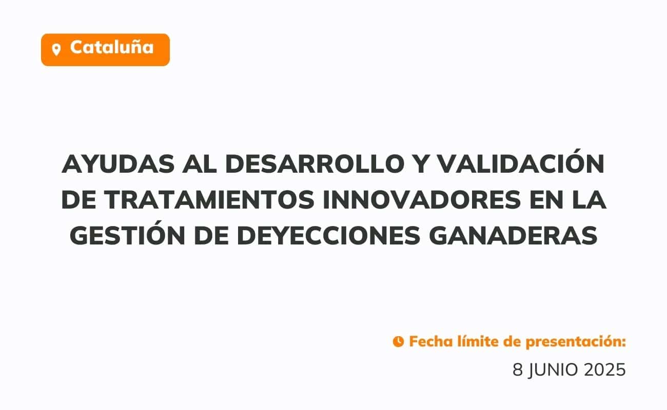 Ayudas al desarrollo y validación de tratamientos innovadores en la gestión de deyecciones ganaderas