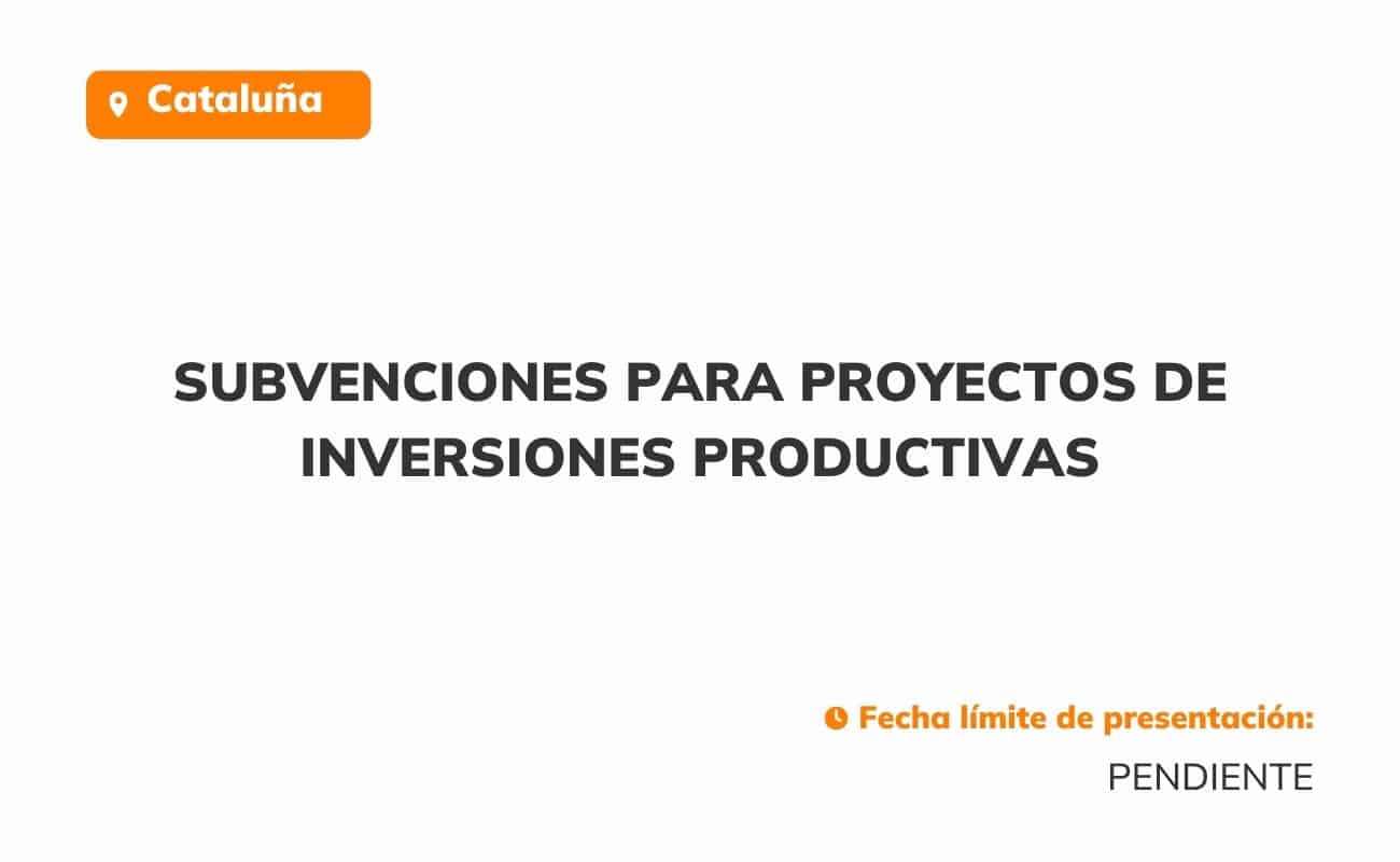 Subvenciones para proyectos de inversiones productivas