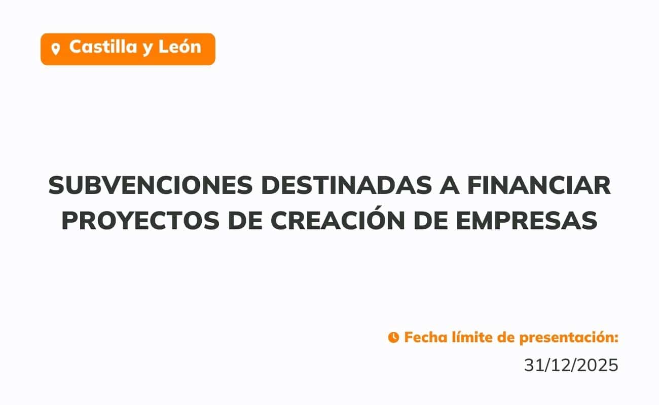 Subvenciones destinadas a financiar proyectos de creación de empresas