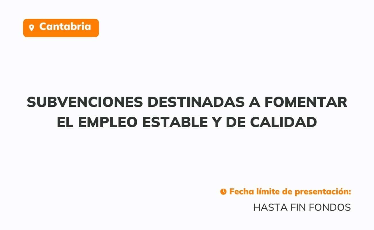 Subvenciones destinadas a fomentar el empleo estable y de calidad