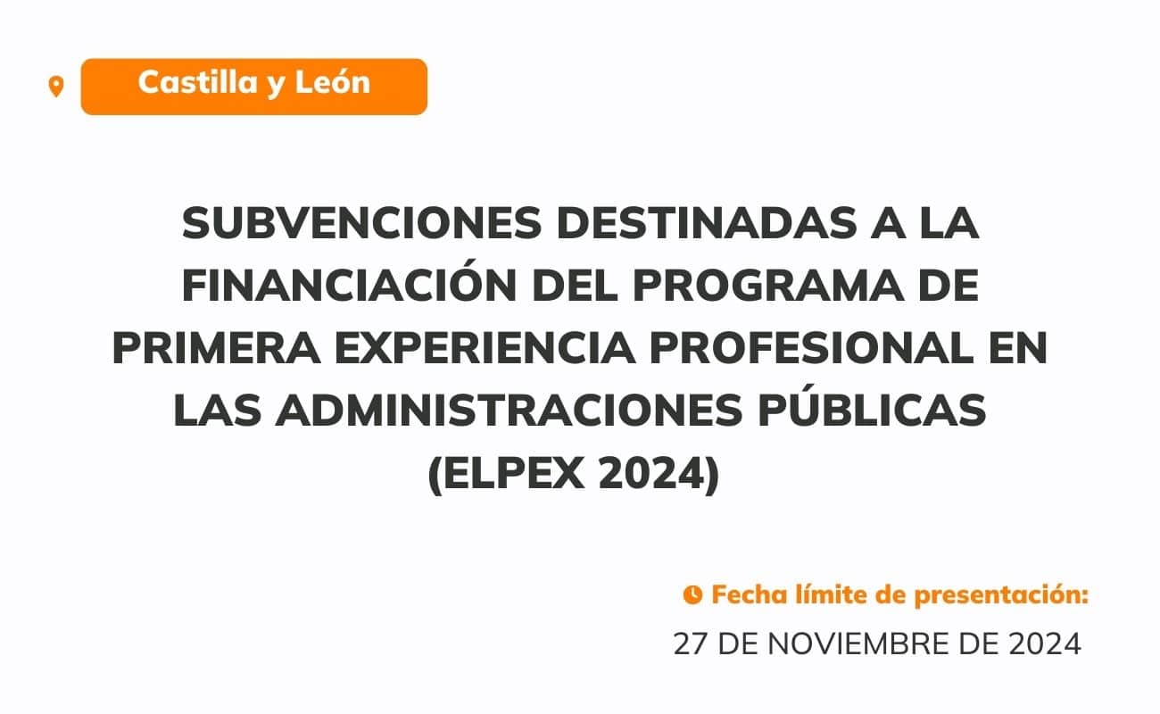 Subvenciones destinadas a la financiación del programa de primera experiencia profesional en las administraciones públicas (ELPEX 2024)