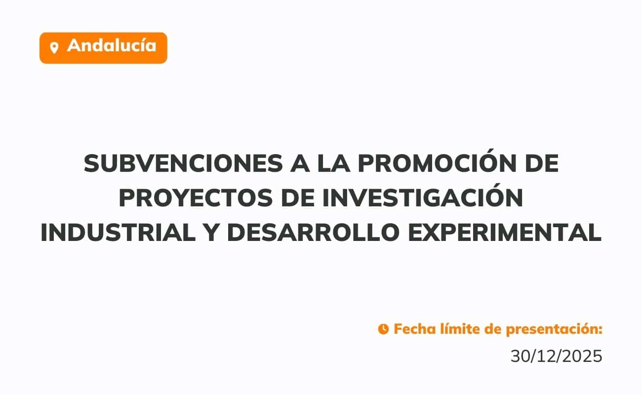Subvenciones destinadas a la promoción de proyectos de investigación industrial y desarrollo experimental
